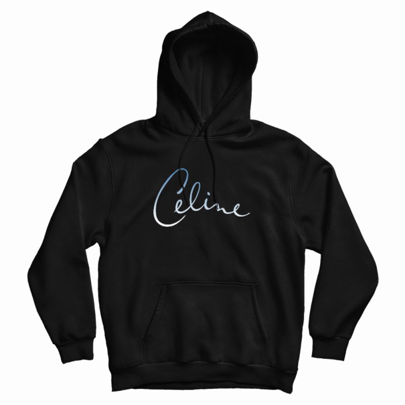 Celine Dion Signature Hoodie Celine Dion Signature Hoodie