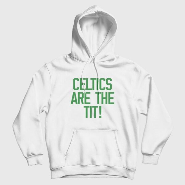 Celtics Are The Tit Hoodie