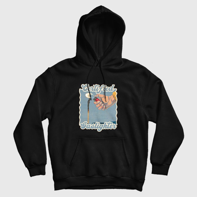 Certified Gaslighter Hoodie Vintage Certified Gaslighter Hoodie Vintage