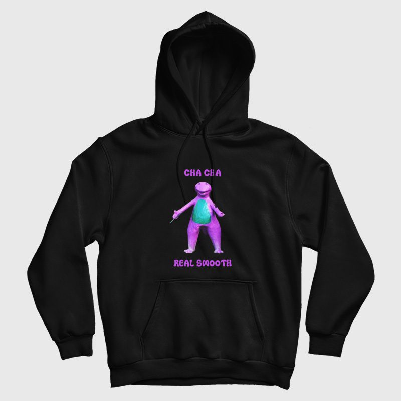 Cha Cha Real Smooth Hoodie Barney Cha Cha Real Smooth Hoodie Barney
