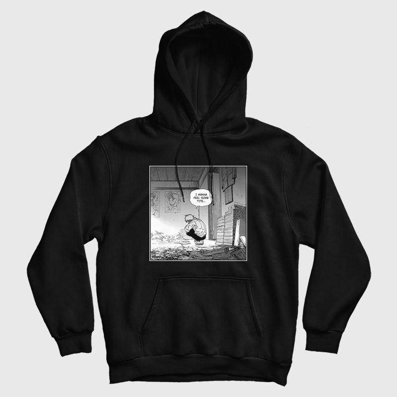 Chainsaw Man Denji I Wanna Feel Some Tits Hoodie Chainsaw Man Denji I Wanna Feel Some Tits Hoodie