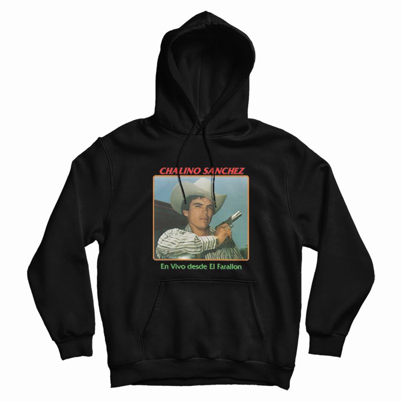 Chalino Sanchez En Vivo Desde El Farallon Hoodie Chalino Sanchez En Vivo Desde El Farallon Hoodie