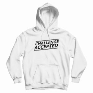 Challenge Accepted Hoodie
