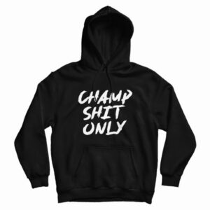 Champ Shit Only Tony Ferguson Hoodie 2