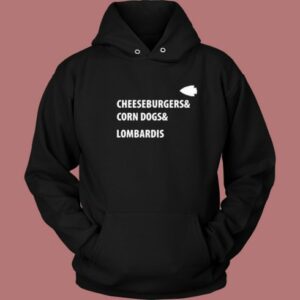 Cheeseburgers Corn Dogs Lombardis Hoodie Style