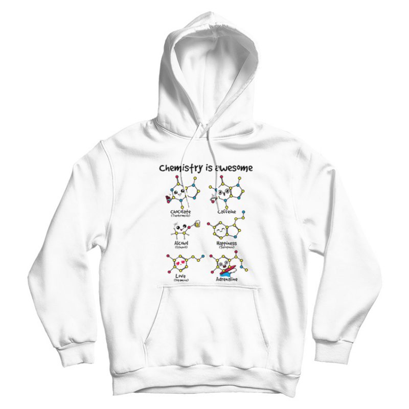 Chemistry Is Awesome Hoodie Chemistry Is Awesome Hoodie
