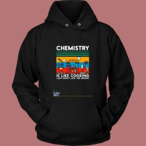 Chemistry Is Like Cooking Vintage Hoodie
