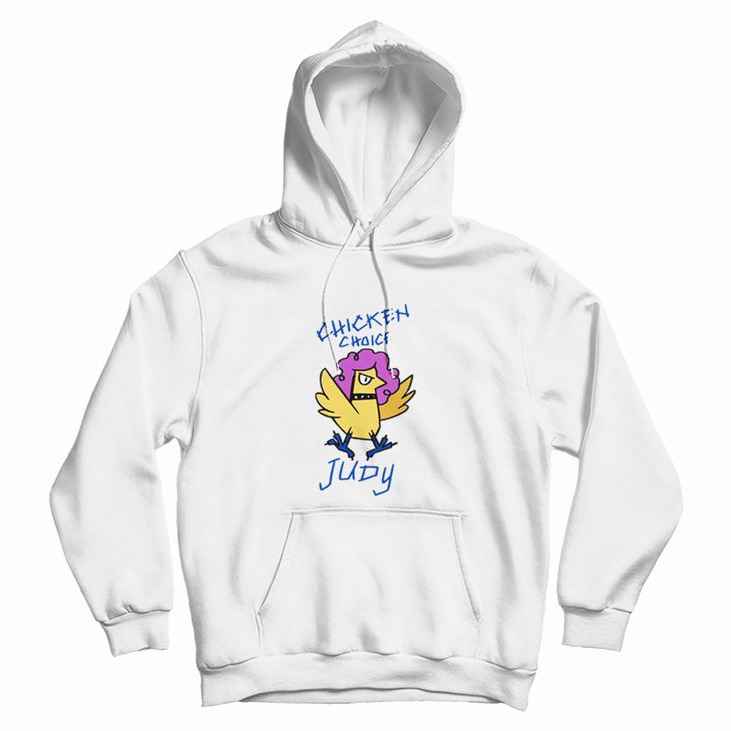 Chicken Choice Judy Hoodie Chicken Choice Judy Hoodie