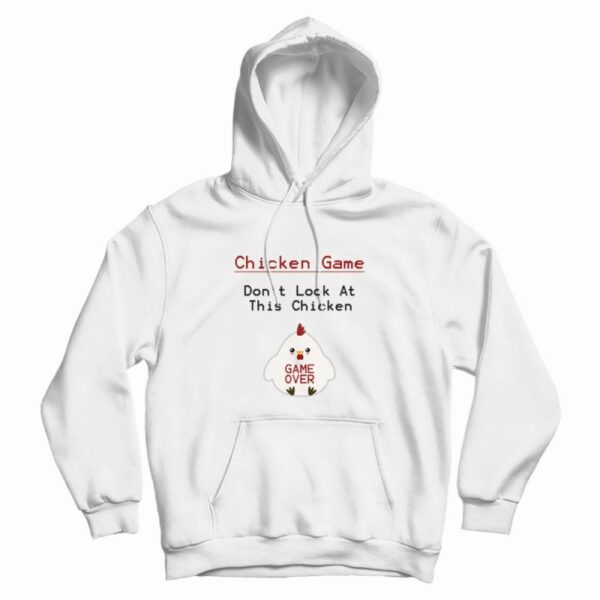 Chicken Game Don’t Look At This Chicken Funny Hoodie