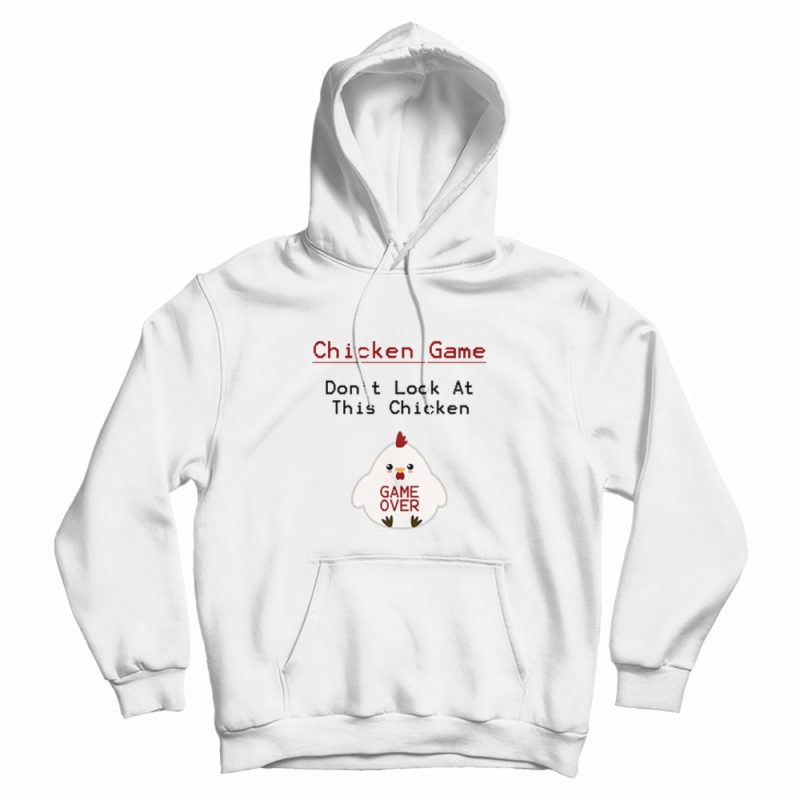 Chicken Game Don't Look At This Chicken Funny Hoodie Chicken Game Don't Look At This Chicken Funny Hoodie