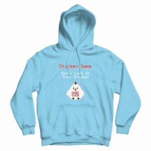 Chicken Game Don’t Look At This Chicken Funny Hoodie