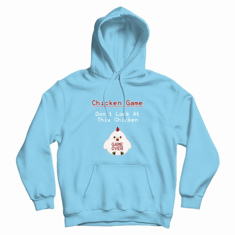 Chicken Game Don't Look At This Chicken Funny Hoodie Chicken Game Don't Look At This Chicken Funny Hoodie