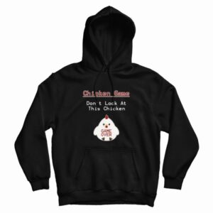 Chicken Game Dont Look At This Chicken Funny Hoodie 3