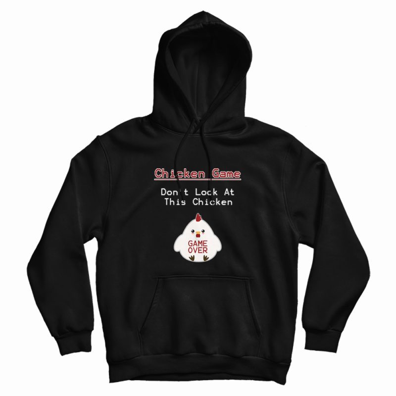 Chicken Game Don't Look At This Chicken Funny Hoodie Chicken Game Don't Look At This Chicken Funny Hoodie