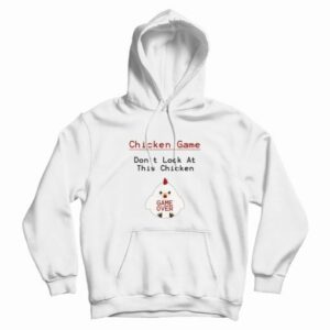 Chicken Game Dont Look At This Chicken Funny Hoodie 4