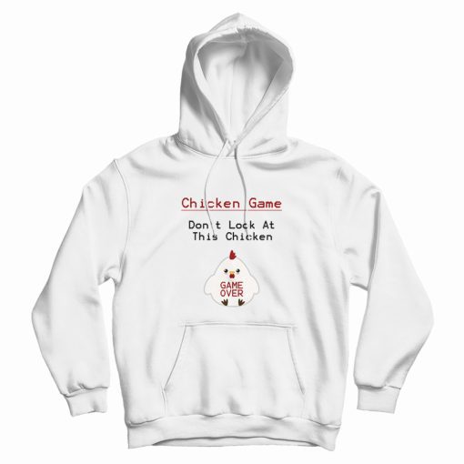 Chicken Game Don't Look At This Chicken Funny Hoodie Chicken Game Don't Look At This Chicken Funny Hoodie