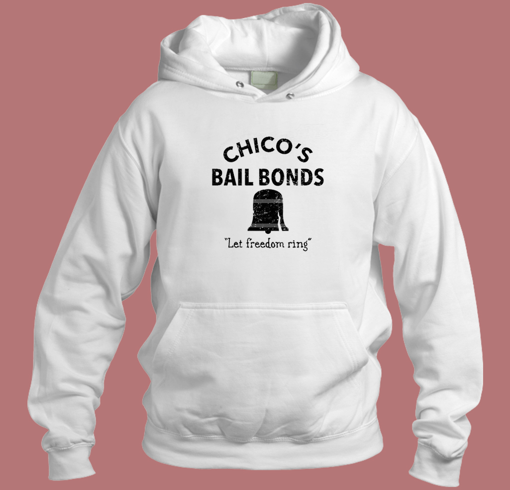 Chico’s Bail Bonds Hoodie Style Chico’s Bail Bonds Hoodie Style