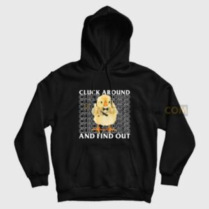 Chiken Cluck Around and Find Out Hoodie 3