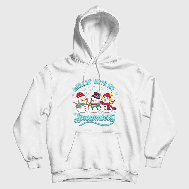 Chillin' With My Snowmies Hoodie Chillin' With My Snowmies Hoodie