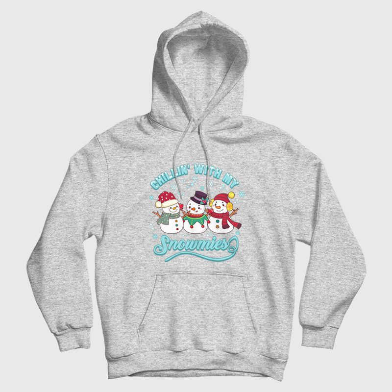 Chillin' With My Snowmies Hoodie Chillin' With My Snowmies Hoodie