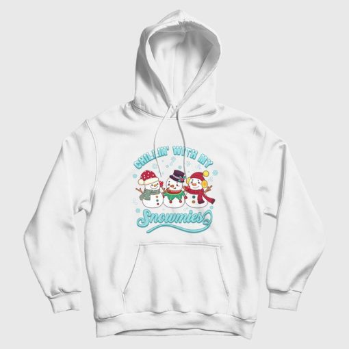 Chillin' With My Snowmies Hoodie Chillin' With My Snowmies Hoodie