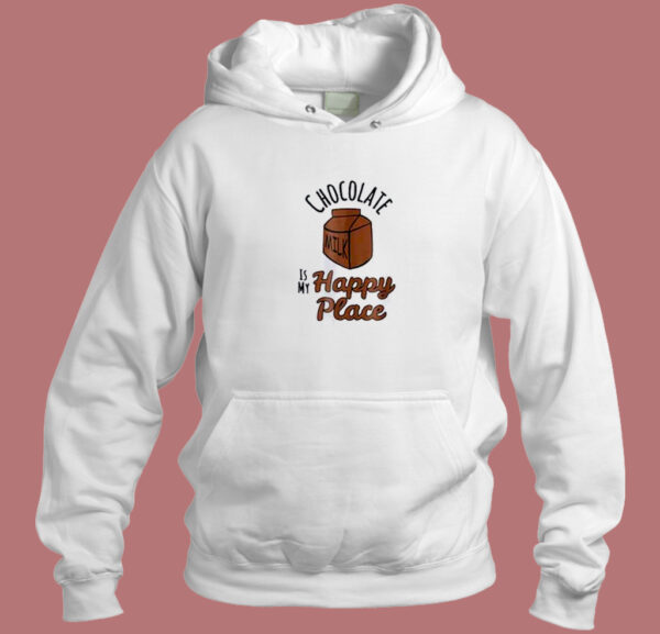 Chocolate Milk Is My Happy Hoodie Style