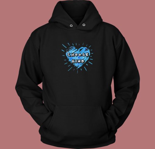 Choose Kind Heart Aesthetic Hoodie Style Choose Kind Heart Aesthetic Hoodie Style