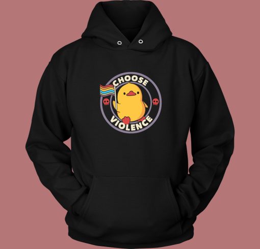 Choose Violence Pride Duck Hoodie Style Choose Violence Pride Duck Hoodie Style