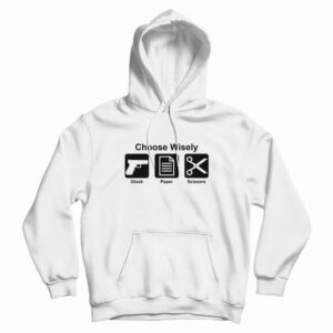 Choose Wisely Gun Glock Paper Scissors Hoodie