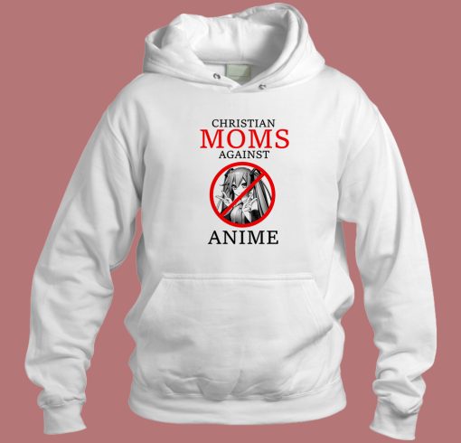Christian Moms Against Anime Funny Hoodie Style Christian Moms Against Anime Funny Hoodie Style