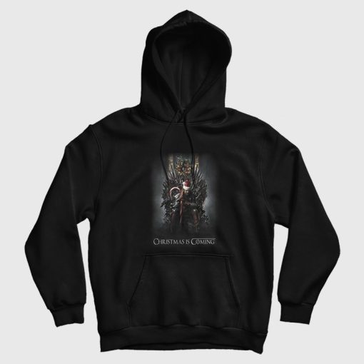 Christmas Is Coming Game Of Thrones Hoodie Christmas Is Coming Game Of Thrones Hoodie