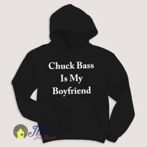 Chuck Bass Is My Boyfriend Hoodie Size S-XXL