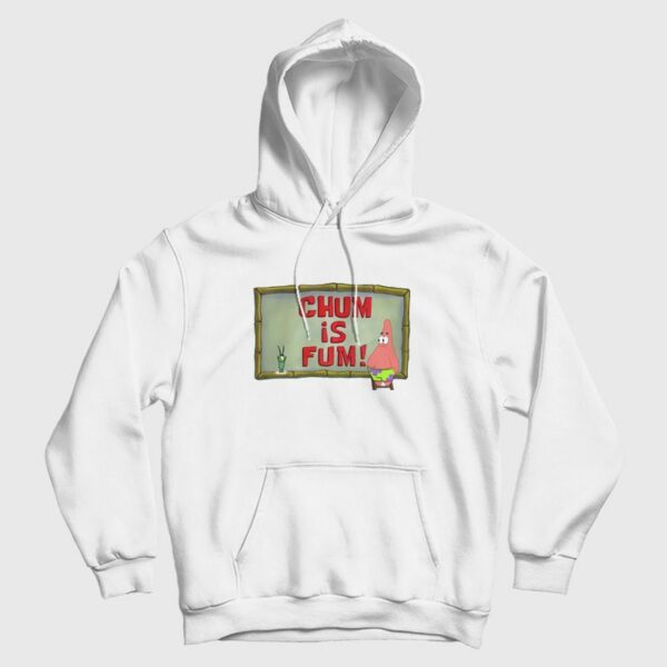 Chum Is Fum Patrick Star Plankton Hoodie SpongeBob SquarePants
