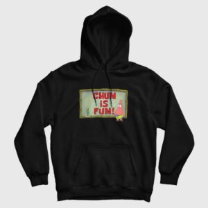 Chum Is Fum Patrick Star Plankton Hoodie SpongeBob SquarePants