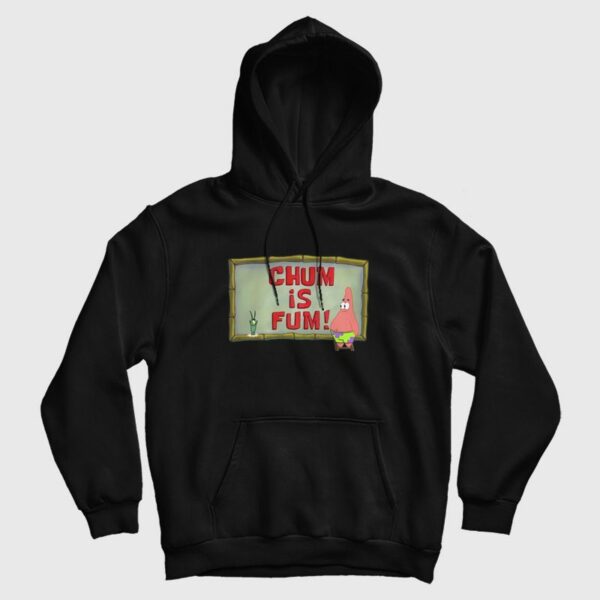 Chum Is Fum Patrick Star Plankton Hoodie SpongeBob SquarePants