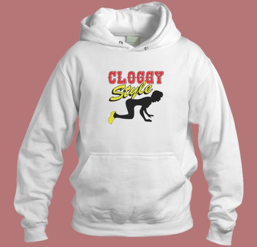 Cloggy Style Funny Hoodie Style Cloggy Style Funny Hoodie Style
