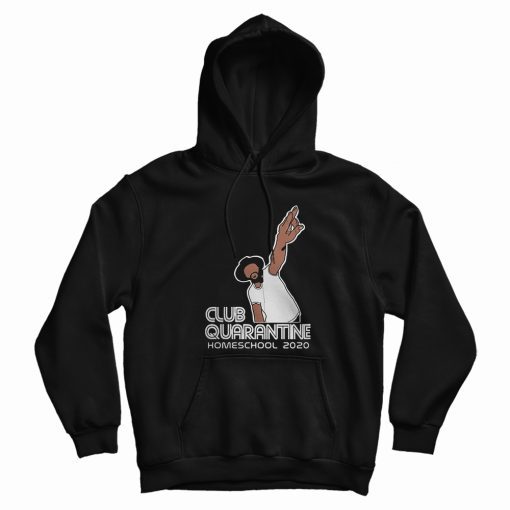 Club Quarantine Homeschool Hoodie Club Quarantine Homeschool Hoodie