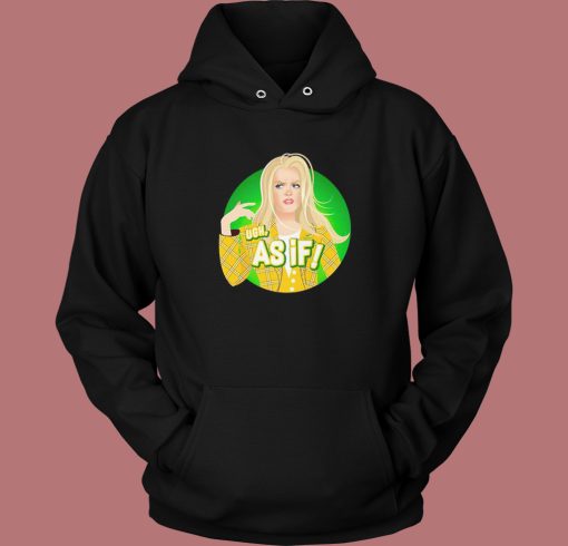 Clueless Ugh As If Hoodie Style Clueless Ugh As If Hoodie Style