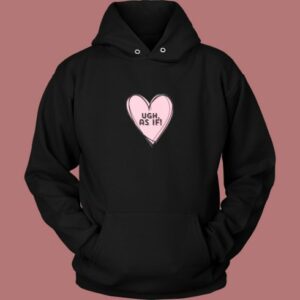 Clueless Ugh As If Pink Drawn Heart  Hoodie Style