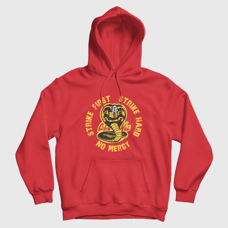 Cobra Kai Strike First Strike Hard No Mercy Hoodie Cobra Kai Strike First Strike Hard No Mercy Hoodie