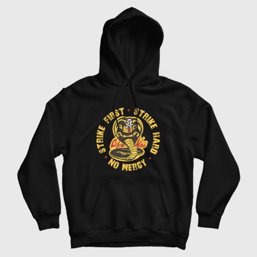 Cobra Kai Strike First Strike Hard No Mercy Hoodie Cobra Kai Strike First Strike Hard No Mercy Hoodie