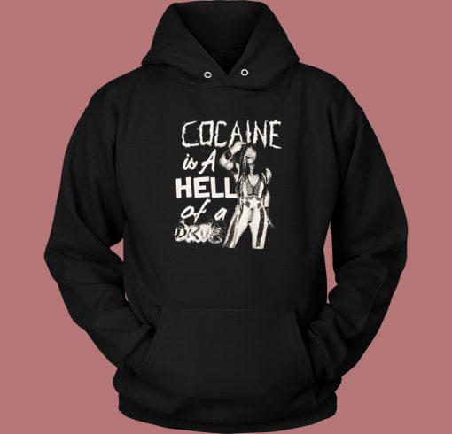 Cocaine Is A Hell Of A Drug Hoodie Style Cocaine Is A Hell Of A Drug Hoodie Style