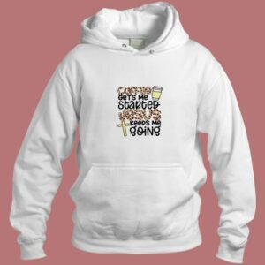 Coffee Gets Me Started Jesus Keeps Me Going Aesthetic Hoodie Style