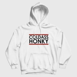 Cold Ass Honky Hoodie 2
