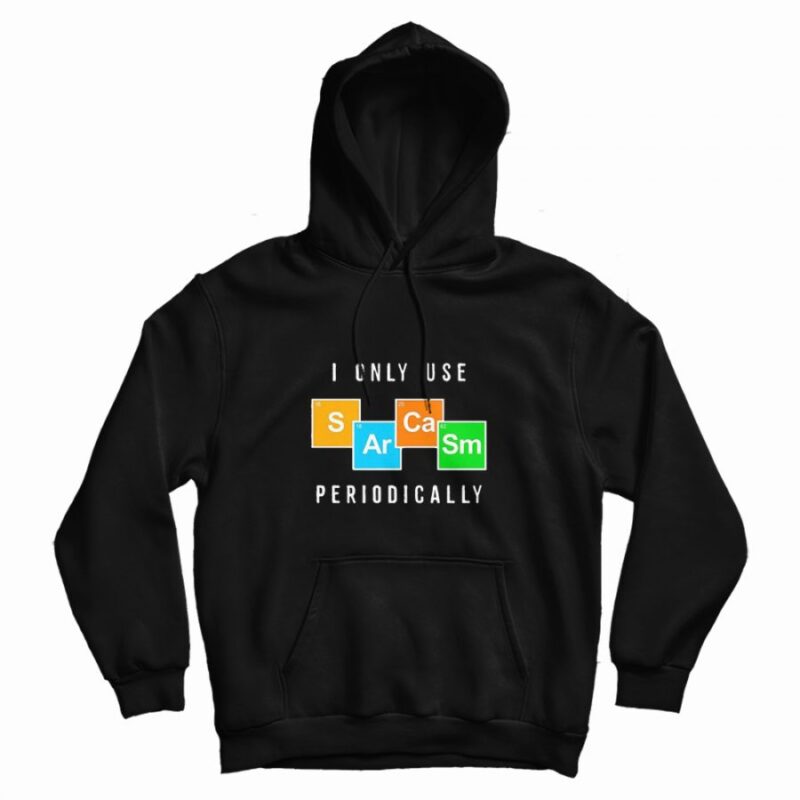 Color Chemistry I Only Use Periodically Hoodie Color Chemistry I Only Use Periodically Hoodie