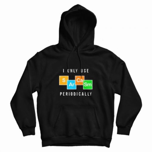 Color Chemistry I Only Use Periodically Hoodie Color Chemistry I Only Use Periodically Hoodie
