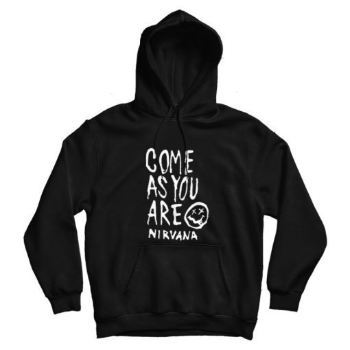 Come As You Are Nirvana Quotes Hoodie Come As You Are Nirvana Quotes Hoodie