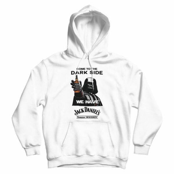 Come To The Dark Side We Have Jack Daniel’s Hoodie