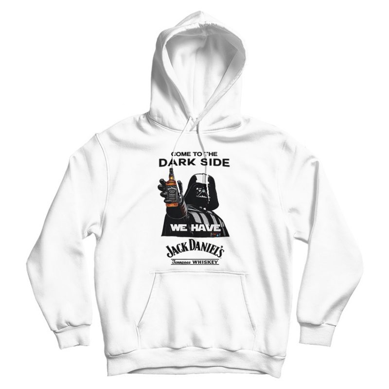 Come To The Dark Side We Have Jack Daniel's Hoodie Come To The Dark Side We Have Jack Daniel's Hoodie