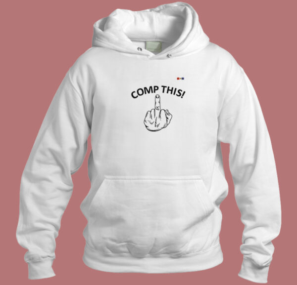 Comp This Middle Finger Hoodie Style